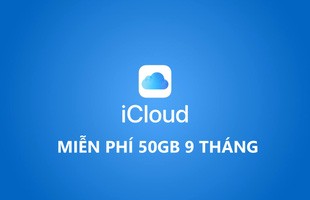 Hướng dẫn nhận miễn phí 50GB dung lượng iCloud trong 9 tháng chỉ với vài click cực dễ