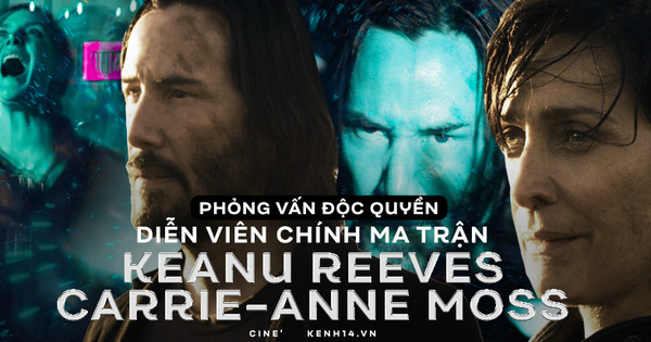 Phỏng vấn ĐỘC QUYỀN diễn viên chính Ma Trận: Tài tử Keanu Reeves gửi lời tới khán giả Việt, hé lộ lý do 