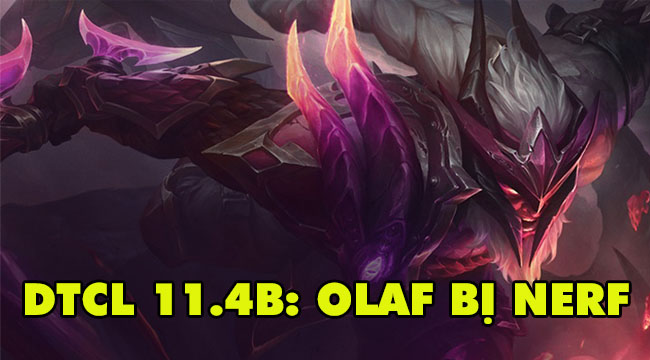 Đấu Trường Chân Lý 4.5: Olaf nhận “đòn nặng” từ Riot trong bản 11.4b