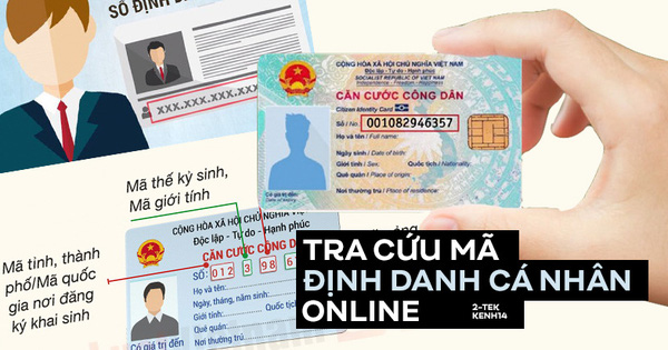 Cách tra cứu mã định danh online, ai chưa có Căn cước công dân gắn chip thì phải xem ngay!