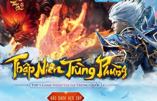 Mời game thủ đăng ký báo danh Thập Niên Trùng Phùng trong Thục Sơn Kỳ Hiệp Mobile tìm lại cố nhân