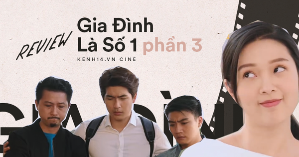 Gia Đình Là Số 1 phần 3: Kịch bản sáng tạo đấy nhưng cần 