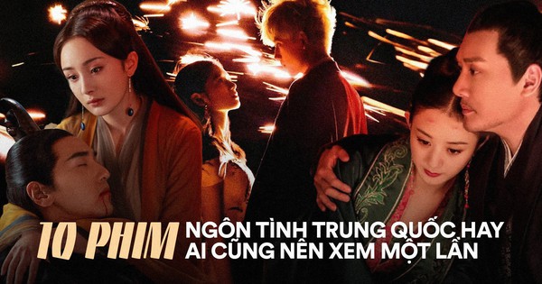 10 phim ngôn tình Trung Quốc siêu hay ai cũng nên xem một lần: Triệu Lệ Dĩnh, Dương Mịch đều góp mặt