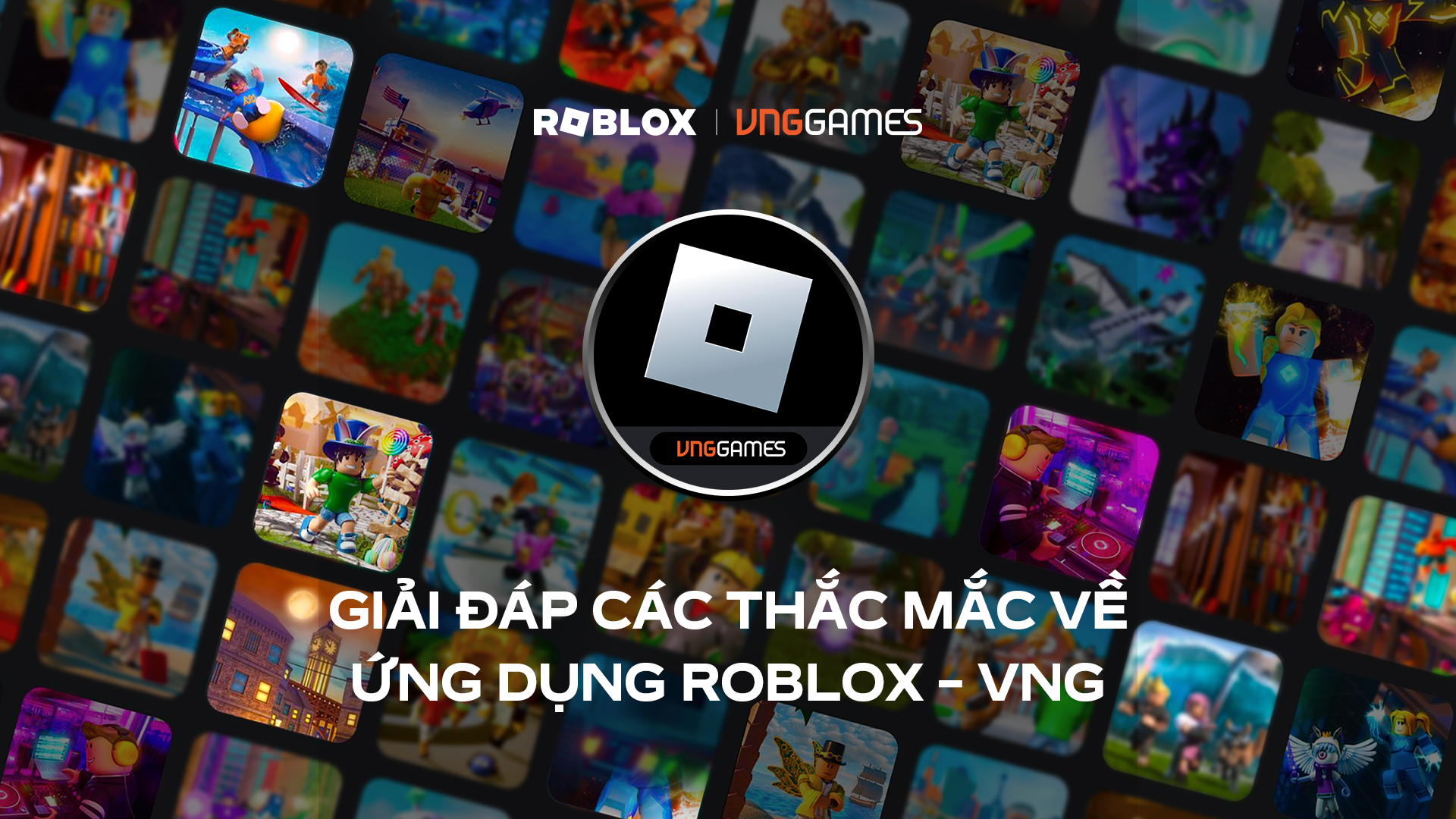 Những Điều Cần Biết Để Có Trải Nghiệm Tốt Nhất Với Phiên Bản Roblox - VNG Dành Riêng Cho Thị Trường Việt Nam