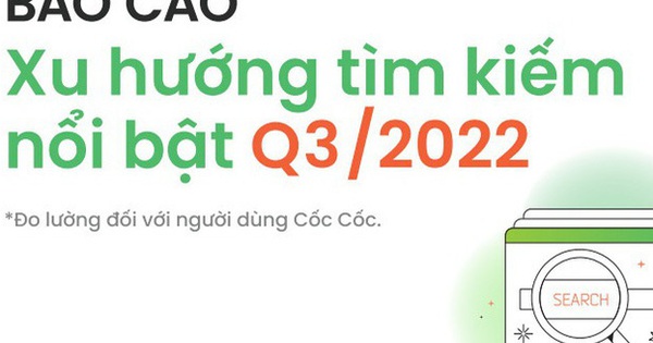 Điểm lại xu hướng tìm kiếm nổi bật của người dùng Việt trong quý III⁄2022