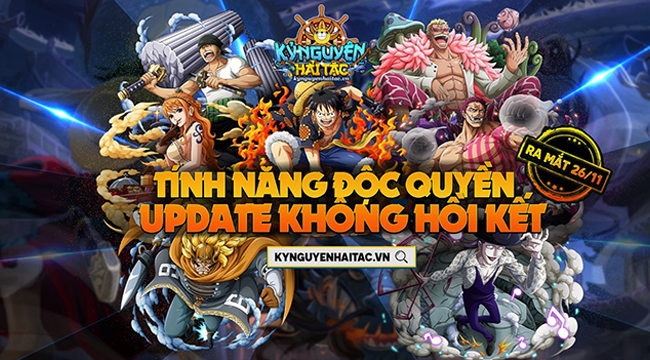 Kỷ Nguyên Hải Tặc – siêu phẩm webgame One Piece chính thức ra mắt 26/11