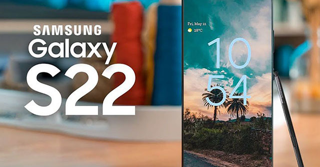 Samfan có nên đợi Galaxy S22 Series hay không?