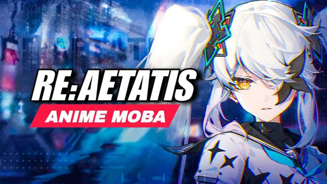 Re Aetatis – game MOBA anime cực hot đã ra mắt