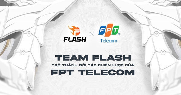 FPT TELECOM công bố hợp tác chiến lược cùng Team Flash