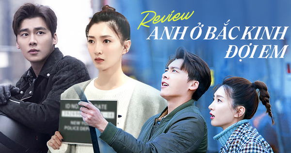 Review ANH Ở BẮC KINH ĐỢI EM: 