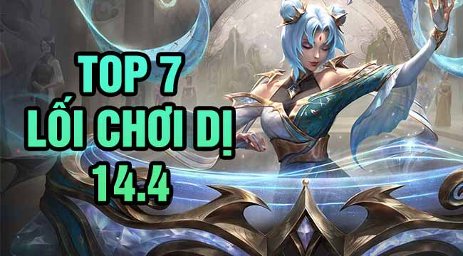 LMHT: Top 7 lối chơi dị mà hiệu quả trong bản 14.4