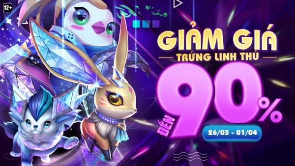 Tham gia “Sale Chớp Nhoáng” – Giảm giá Trứng Linh Thú đến 90% từ 26/03 đến 01/04