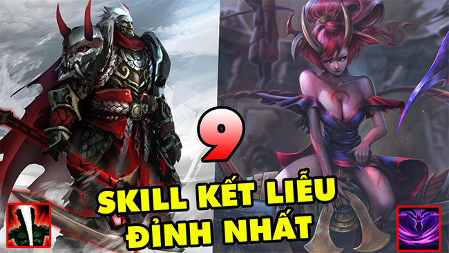 TOP 9 kỹ năng kết liễu kẻ địch ở một ngưỡng máu mạnh nhất trong LMHT