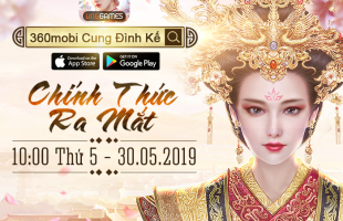 Game cung đấu 360mobi Cung Đình Kế chuẩn bị ra mắt game thủ Việt vào ngày 30/5