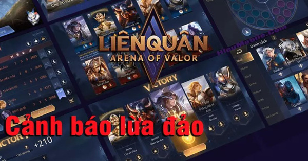 Liên Quân Mobile: Cảnh báo tình trạng lừa đảo tái xuất, game thủ nhẹ dạ cả tin có thể mất trắng tài khoản