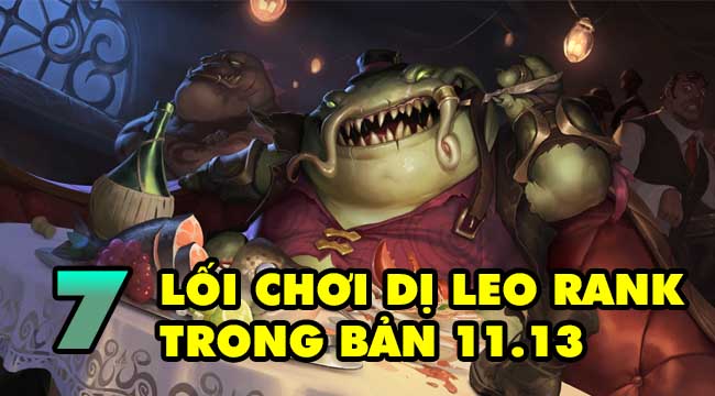 LMHT: Top lối chơi dị mà hiệu quả trong bản 11.13