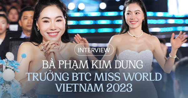 Bà Phạm Kim Dung - Trưởng BTC Miss World Vietnam 2023: 