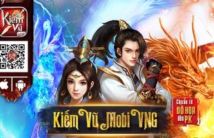 Kiếm Vũ Mobi VNG chính thức mở cửa đón người chơi tại Việt Nam ngày 26/09