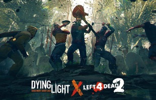 Sẽ như thế nào nếu Dying Light kết hợp với Left 4 Dead