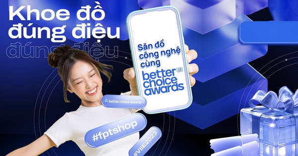 Đã mắt, đã tai với Better Choice Awards lại còn rinh giải thưởng về nhà