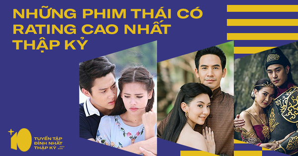 5 phim truyền hình Thái Lan có rating cao nhất thập kỷ toàn tác phẩm không xem phí cả đời