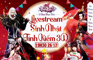 Tình Kiếm 3D mở “livestream mừng sinh nhật 2 tuổi”, Game thủ Việt có cơ hội rinh ngay phần quà hơn 1 tỷ đồng