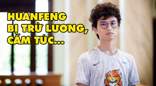 LMHT: Lộ án phạt nội bộ cực nặng mà Huanfeng phải chịu ở Suning