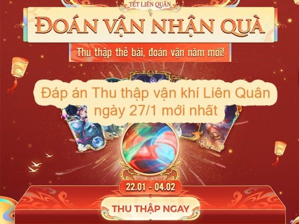 Đáp án Thu Thập Vận Khí Liên Quân mới nhất hôm nay 27/1