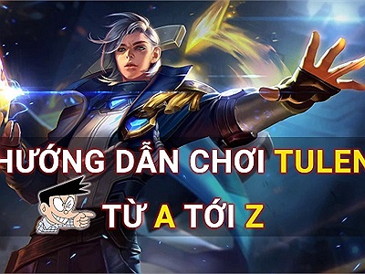 Hướng dẫn chơi Tulen chuẩn đồ và combo trong Liên Quân Mobile