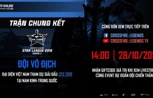 CFL Star League 2018: Đón xem Bán Kết và Chung Kết giải đấu chuyên nghiệp lớn nhất năm vào cuối tuần