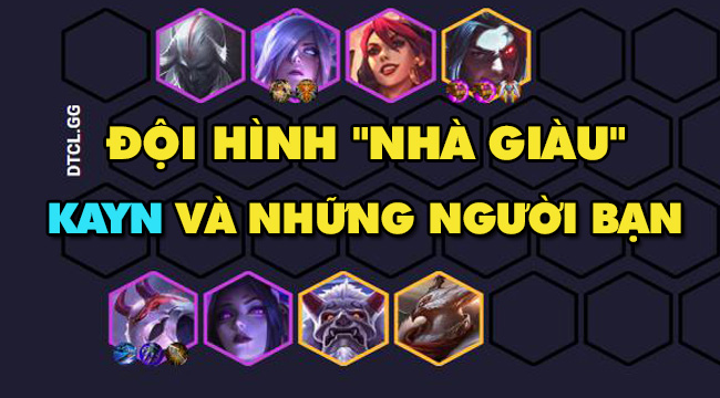 DTCL mùa 4: Hướng dẫn đội hình “Kayn và những người bạn”