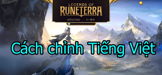 Cách chuyển ngôn ngữ Tiếng Việt trong game Huyền Thoại Runeterra