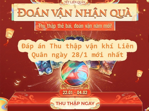 Đáp án Thu Thập Vận Khí Liên Quân mới nhất hôm nay 28/1