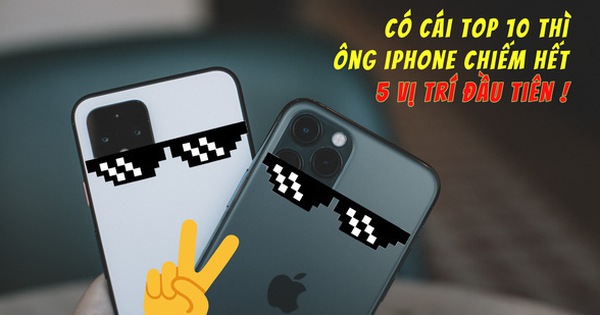 iPhone quẩy tung nóc 2019: Vơ trọn 5 vị trí top smartphone hot nhất thế giới, không cho người khác buôn bán gì cả