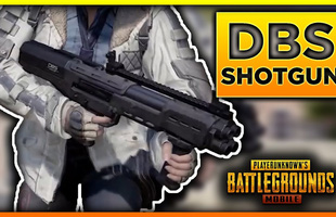 Chân dung DBS - khẩu súng Shotgun mạnh nhất trong PUBG