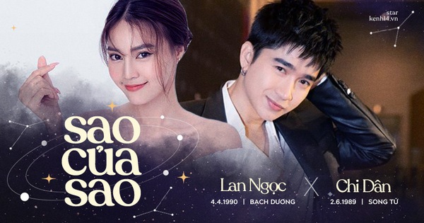 Soi couple Lan Ngọc và Chi Dân dưới góc nhìn cung hoàng đạo: Nam đào hoa, nữ thuỷ chung thì liệu cái kết sẽ như thế nào?