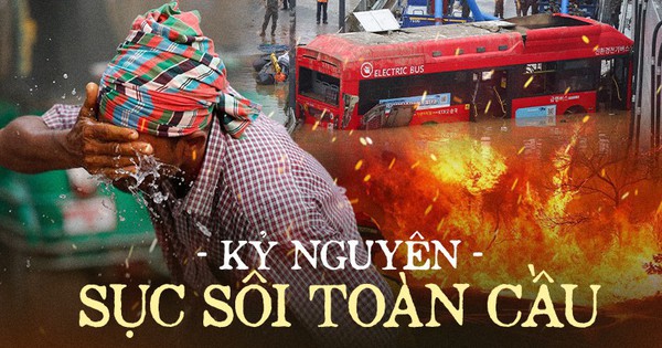 “Kỷ nguyên sôi sục toàn cầu” đã đến: Thiên tai tàn phá, nhiệt độ chạm mức “tử thần” đưa nhân loại vào khủng hoảng cực độ