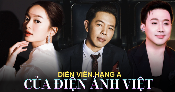 Tại sao phim Việt ồ ạt trăm tỷ nhưng diễn viên hạng A chỉ đếm trên đầu ngón tay?