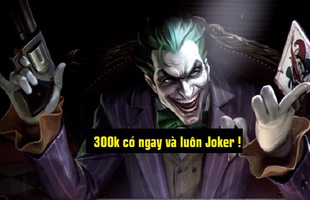 Game thủ Liên Quân Mobile muốn sở hữu Joker “ngay và luôn” sẽ phải chi khoảng 300 nghìn đồng