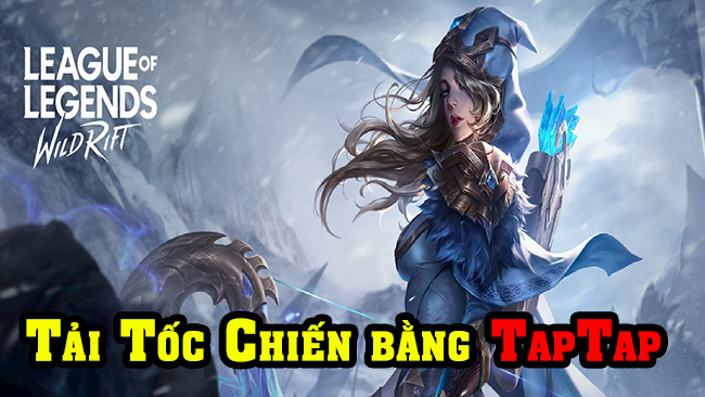 Hướng dẫn cách tải LMHT: Tốc Chiến dễ nhất bằng Taptap