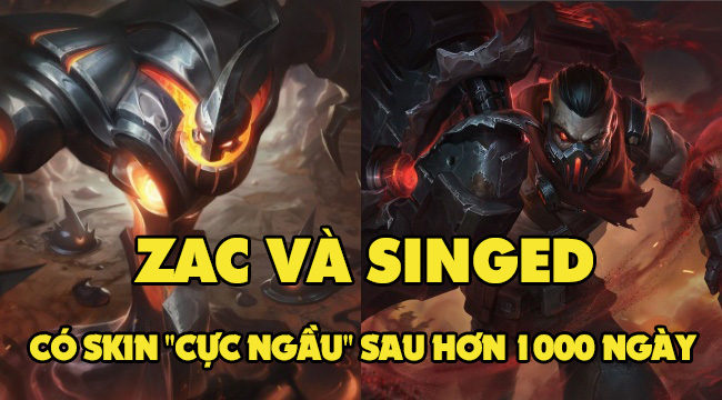 LMHT: Zac, Singed, Yorick thoát khỏi nhóm tướng “1000 ngày chưa có skin”