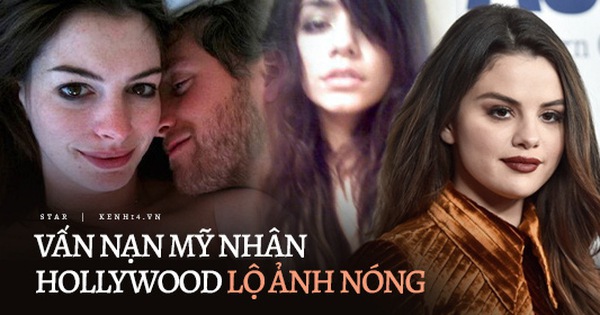 Hollywood từng chấn động vì vụ hàng loạt sao nữ lộ ảnh nóng: Số nạn nhân lên đến 100 người, toàn mỹ nhân đình đám