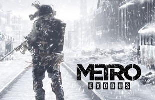 Metro: Exodus công bố cấu hình tiêu chuẩn với GTX 1070 và Core i7