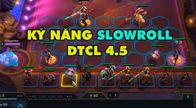 Đấu Trường Chân Lý 4.5: Leo rank thần tốc với mẹo “slowroll” hiệu quả