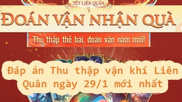 Đáp án Thu thập vận khí Liên Quân ngày 29/1 mới nhất