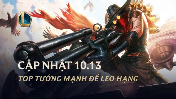 Top tướng mạnh sử dụng leo hạng bản 10.13