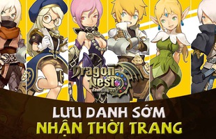 Rinh ngay loạt quà giá trị cùng sự kiện lưu danh của Dragon Nest Mobile - VNG