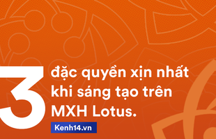 Đặc quyền nào của MXH Lotus sẽ 