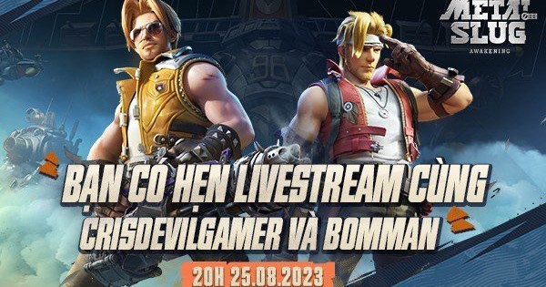 Crisdevilgamer tái ngộ Bomman trong buổi livestream ra mắt Metal Slug: Awakening