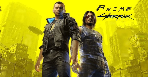 Bom tấn Cyberpunk 2077 sẽ tiếp tục có anime mới trong tương lai? - GIẢI TRÍ